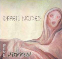 Defect Noises : Pure Sickness